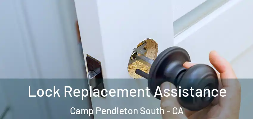  Lock Replacement Assistance Camp Pendleton South - CA