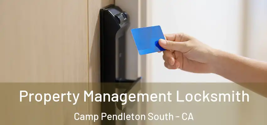  Property Management Locksmith Camp Pendleton South - CA